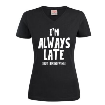T-shirt always late but bring wine
