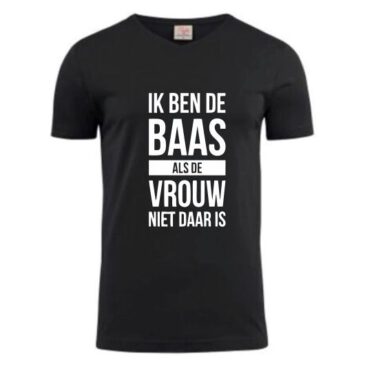 T-shirt Ik ben de baas als de vrouw niet daar is