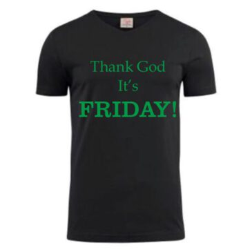 T-shirt Thank God It’s Friday!