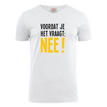 T-shirt Voordat je het vraagt: Nee! Maat S