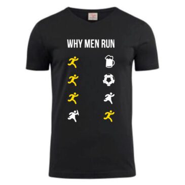 T-shirt Why Men Run