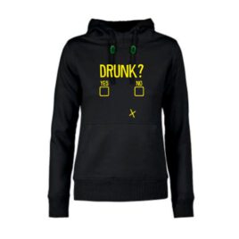 dames hoodie Drunk? Yes\No