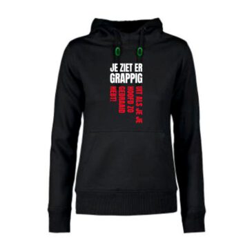 dames hoodie je ziet er grappig uit