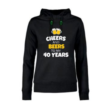 Dames hoodie cheers and beers to 40 years