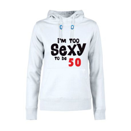 dames hoodie to sexy 50