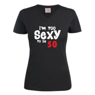 Dames T-Shirt too sexy to be 50
