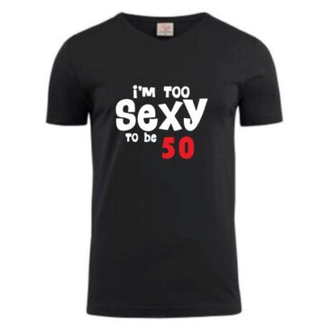 Heren T-Shirt too sexy to be 50