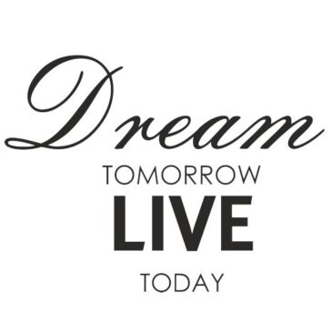 Dream Tomorrow Live Today