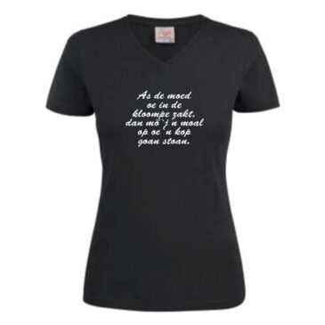 T-shirt dames As de moed oe in de kloompe zakt