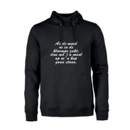 Heren Hoodie As de moed oe in de kloompe zakt