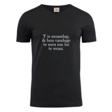 T-shirt ‘T is moandag, ik bun vandage te meu um lui te wean.