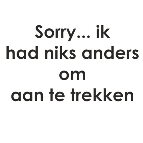 sorry niks anders aan te trekken logo