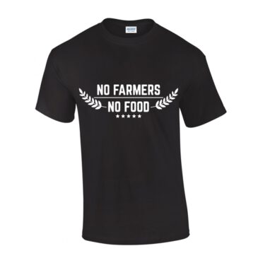 T-Shirt No farmers, no food